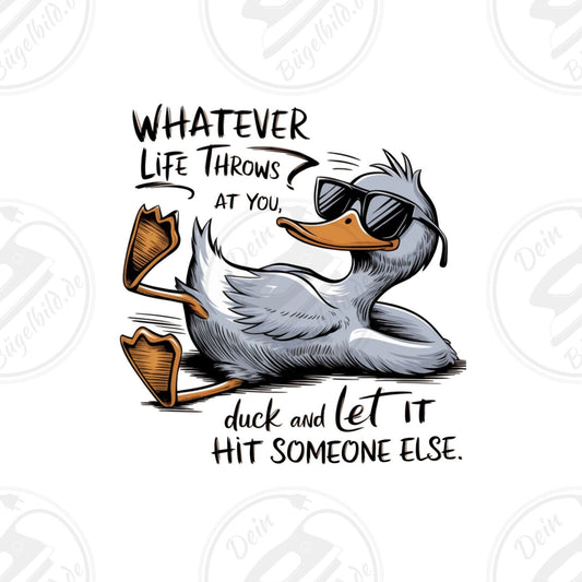 Bügelbild "Whatever Life throws at you duck"