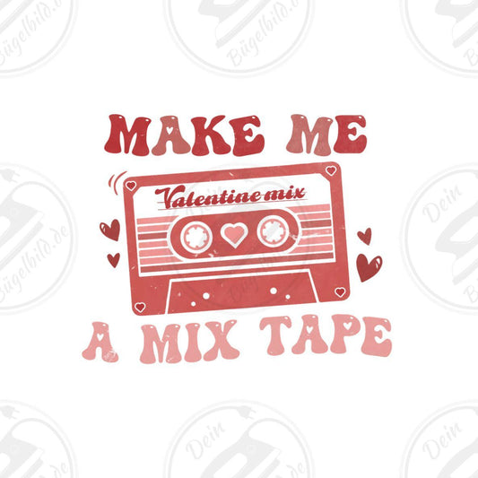 Bügelbild "Make me a Valentines Mixtape"