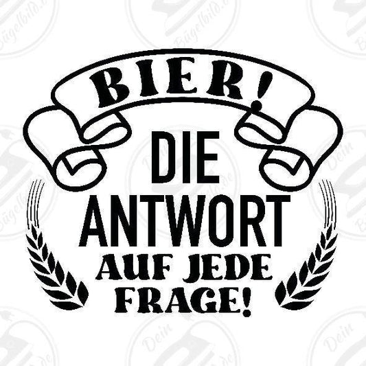 Bügelbild "Bier ist die Antwor auf jede Frage"