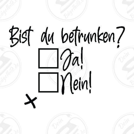 Bügelbild "Bist du betrunken"