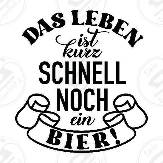 Bügelbild "Bier das Leben ist kurz"