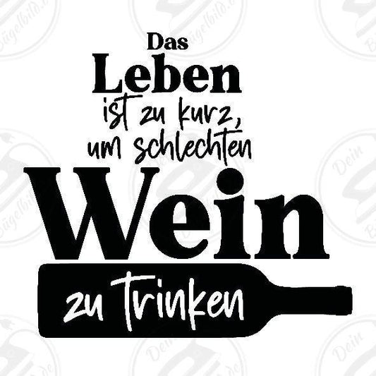 Bügelbild "Wein das Leben ist kurz"
