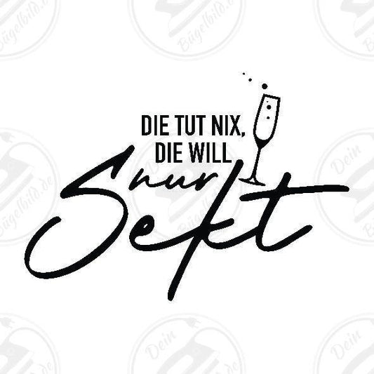 Bügelbild "Die tut nichts, die will nur Sekt"