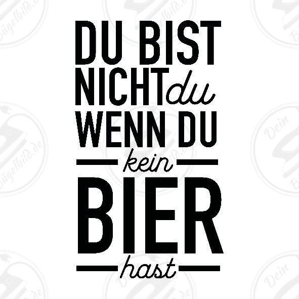 Bügelbild "Du bist nicht du wenn du kein Bier hast"