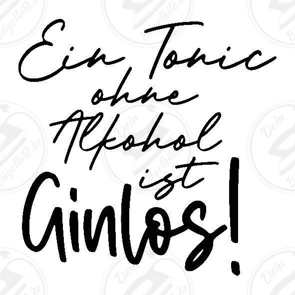 Bügelbild "Ein Tonic ohne Alkohol ist Ginlos"