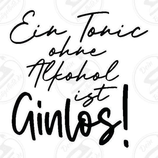 Bügelbild "Ein Tonic ohne Alkohol ist Ginlos"