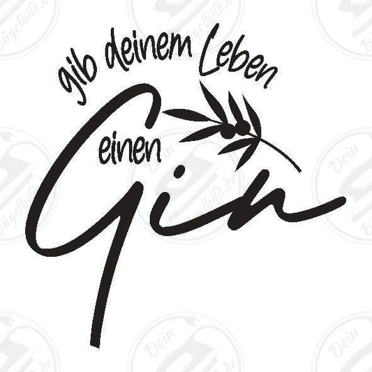 Bügelbild "Gib deinem Leben einen Gin3"