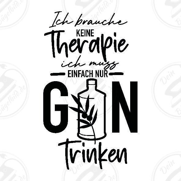 Bügelbild "Ich brauche keine Therapie Gin"