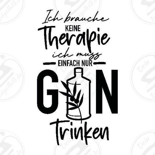 Bügelbild "Ich brauche keine Therapie Gin"