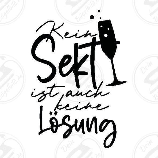Bügelbild "Kein Sekt ist auch keine Lösung1"