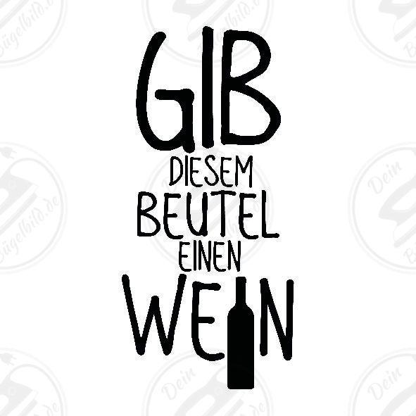 Bügelbild "Gib diesem Beutel einen Wein"